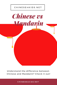 Chinese Vs Mandarin Do You Know The Difference