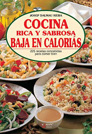 Control del peso adelgazamiento cocina menus. Cocina Rica Y Sabrosa Baja En Calorias Ebook Dalmau Riera Josep Amazon Com Mx Tienda Kindle