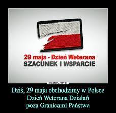До конца года остаётся 216 дней. Dzis 29 Maja Obchodzimy W Polsce Dzien Weterana Dzialan Poza Granicami Panstwa Obrazkowo Pl Najlepsze Memy W Sieci