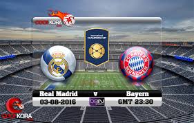مشاهدة مباراة ريال مدريد وبايرن ميونخ اليوم 3 8 2016 مباراة ودية