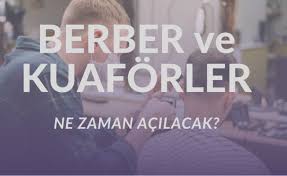 Peki kuaför ve berberler açık mı, kapalı mı? Gtytbstp Yfu2m