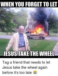 Best Hilarious Jesus Take The Wheel Meme And Images