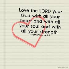 Deuteronomy 6 5 Old Testament This Word Of God Is Repeated In The New Testament Matt 22 37 Mark Quotes About Strength And Love Love The Lord Cool Words