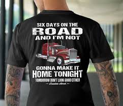 Grande sélection de funny t shirt quotes au prix le plus bas garanti. Trucker T Shirt Six Days On The Road Funny Trucker Shirts Etsy Trucker Humor Trucker Shirts Funny Trucker Shirt