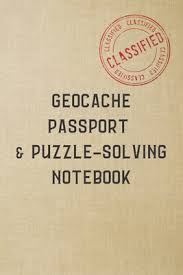 Whether the skill level is as a beginner or something more advanced, they're an ideal way to pass the time when you have nothing else to do like waiting in an airport, sitting in your car or as a means to. Geocache Passport Puzzle Solving Notebook Treasure Hunt Adventures Geocaching Log Book Journal Geo Caching Gifts For Kids Geocachers And Outdoor Campers Adventure Memory Notebook By Not A Book