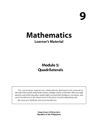 When students answer item!11, you may also want to have them draw a diagram to further explain how they arrived at their answer. Grade 9 Mathematics Module 5 Quadrilaterals Lm