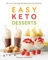 This dessert is low fat, low cholesterol, high fiber and delicious. Easy Keto Desserts 60 Low Carb High Fat Desserts For Any Occasion Ketchum Carolyn 9781628602920 Amazon Com Books