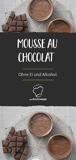 Mousse Au Chocolat Ohne Ei Und Alkohol Rezept Mousse Au Chocolat Rezept Ohne Ei Mousse Au Chocolat Rezept Einfacher Nachtisch