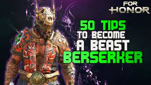 For Honor] 50 Tips To Become A Beast Berserker (High Level) - Youtube