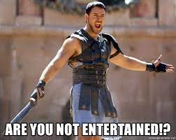 Are You Not Entertained Russell Crowe Gladiator Meme Generator