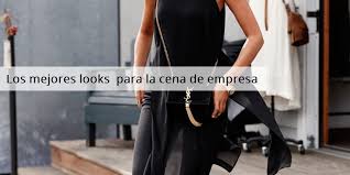 Pero salir airosa de la cena de empresa no es misión imposible. Los Mejores Outfits Para Una Cena De Empresa Le Maniqui