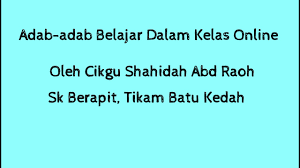 Walaupun pensyarah tidak dapat melihat anda secara penuh, namun penting untuk anda fokus kepada pengajaran yang diberikan. Adab Adab Belajar Dalam Kelas Online Youtube