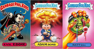 There were 4 name changes since the initial printing: Garbage Pail Kids Were Quite Popular In The 80s But How Much Are The Sticker Trading Cards Actually Wort Garbage Pail Kids Garbage Pail Kids Cards Kids Cards