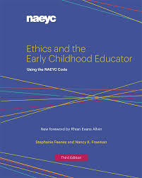 Based On The Naeyc Code Of Ethical Conduct The Third Edition Of This Book Helps You Navigate Toug Early Childhood Education Early Childhood Effective Teaching