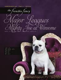 We pair french bulldog breeders and you! The Frenchie Fancy Issue 12 By The Frenchie Fancy Magazine Issuu