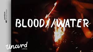 Fire, fire and water must have made you their daughter baby you've got what it takes to make a poor man's heart break heart break. Grandson Blood Water Lyrics Lyric Video Youtube