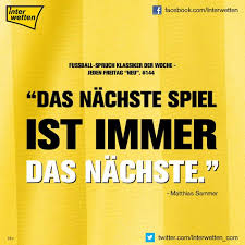 Termin, ort und gegner fürs nächste spiel stehen fest Fussball Spruch Klassiker Der Woche 144 Das Nachste Spiel Ist Immer Das Nachste Matthias Sammer Fussball Spruche Spruche Lustige Spruche Bilder