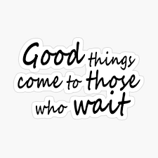 More images for good things come to those who wait » Good Things Come To Those Who Wait Poster By Hatocreations Redbubble