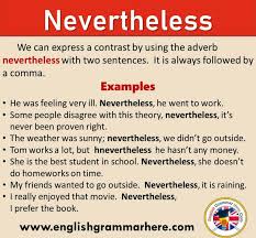 Nevertheless synonyms, nevertheless pronunciation, nevertheless translation, english dictionary definition of nevertheless. How To Use Nevertheless In English Definition And Example Sentences We Can Express A Contrast By Using The English Grammar English Phrases Learn English Words