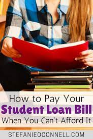 What To Do When You Can T Afford To Pay Your Student Loan Bill Paying Student Loans Paying Off Student Loans Student Loans