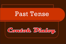 Check spelling or type a new query. Contoh Dialog Past Tense Dan Artinya