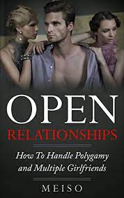Open Relationships: How To Handle Polygamy And Multiple Girlfriends -  Kindle Edition By Meiso. Health, Fitness & Dieting Kindle Ebooks @  Amazon.com.