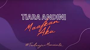 Check spelling or type a new query. Lirik Dan Chord Lagu Tiara Andini Maafkan Aku Terlanjurmencinta