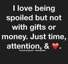 Yes Everyday You Give Me Time Attention And Your Love Sometimes Gifts But The Best Is Ou Funny Relationship Quotes Relationship Quotes Inspirational Quotes