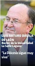 LUIS ARTURO DÁVILA DE LEÓN Rector de la Universidad La Salle Laguna