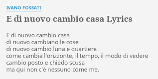 C'è tempo è un brano composto da ivano fossati nel 2003 per l'album lampo viaggiatore. E Di Nuovo Cambio Casa Lyrics By Ivano Fossati E Di Nuovo Cambio