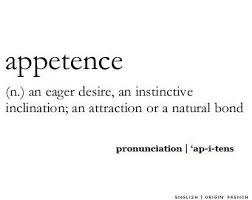 Appetence N An Eager Desire An Instinctive Inclination An Attraction Or A Natural Bond Unusual Words Weird Words Uncommon Words