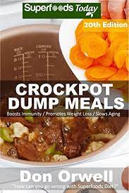 Maybe you would like to learn more about one of these? Amazon Com Crockpot Recipes Over 230 Quick Easy Gluten Free Low Cholesterol Whole Foods Recipes Full Of Antioxidants Phytochemicals Slow Cooking Natural Weight Loss Transformation Book 14 Ebook Orwell Don Kindle