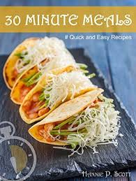 Find your favorite and dig in. Quick And Easy Recipes 30 Minute Meals Quick Recipes You Will Love By Hannie P Scott