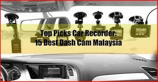 Check out our reviews on the top car camera you can purchase here in malaysia online. Top Picks Car Recorder 15 Best Dash Cam Malaysia Auntiereviews