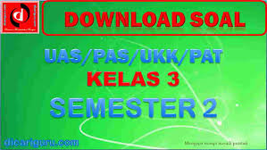 Soal uas pjok sd semester 2. Download Soal Ukk Kelas 3 Semester 2 K13 Revisi 2018 Dicariguru Com