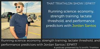 Maybe you would like to learn more about one of these? Running Science Economy Strength Training Lactate Threshold And Performance Predictors With Jordan Santos Ep 117