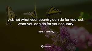 Anyway, i never served with john f. Ask Not What Your Country Can Do For John F Kennedy Quotes Pub