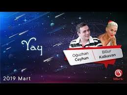 Mart 2019 Yay Burcu Oaÿuzhan Ceyhan Billur Tv Youtube Martini Burclar Youtube