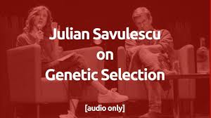 Savulescu stefan si serban alina. Procreative Beneficence Practical Ethics
