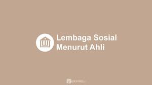 Kebutuhan itu akan selalu muncul selama manusia hidup. 15 Pengertian Lembaga Sosial Menurut Ahli