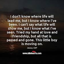 Don t know what to do with my life. I Don T Know Where Life Will Lead Me But I Know Where Idlehearts