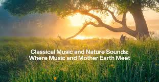 Classical Music and Nature Sounds