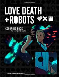 The series currently consists of one volume containing eighteen episodes, with a second volume currently due for release on may 14th, 2021. Love Death Robots Coloring Book Coloring Book For Teenagers And Adults Amazon De Brown John Fremdsprachige Bucher