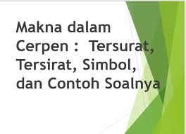 Contoh soal makna tersirat dalam teks. Makna Dalam Cerpen Tersurat Tersirat Simbol Dan Contoh Soalnya