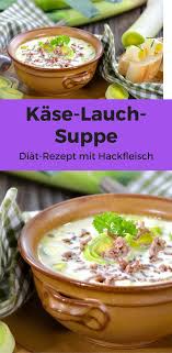 Leichtes Rezept Fur Kase Lauch Suppe Mit Hackfleisch Rezept Rezepte Kase Lauch Suppe Hackfleisch Rezepte