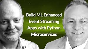 Build ML Enhanced Event Streaming Apps with Python Microservices