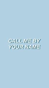 Lockscreen Tumblr Call Me By Your Name Wallpaper Cmbyn Lockscreens Tumblr In 2020 Your Name Wallpaper Call Me Baby Blue Aesthetic