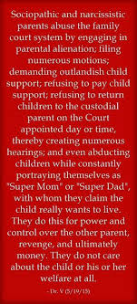 Sociopathic And Narcissistic Parents Abuse The Family Court System By Engaging In Parental Alienat Child Support Quotes Parental Alienation Narcissistic Parent