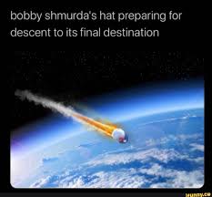Find the newest bobby shmurda meme. Bobby Shmurda S Hat Preparing For Descent To Its Final Destination Ifunny