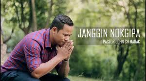 Garo Gospel Music Video Janggin Nokgipa Official Music Video Pastor John Ch Marak Youtube